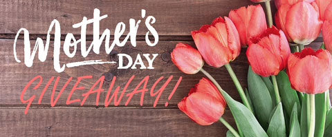 Mother's Day Giveaway
